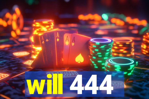 will 444